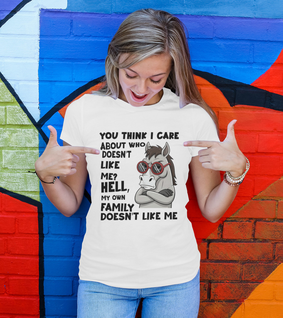 You Think I Care About Who Doesn't Like Me Hell My Own Family Doesn't Like Me Angry Donkey With Red Sunglasses T-Shirt