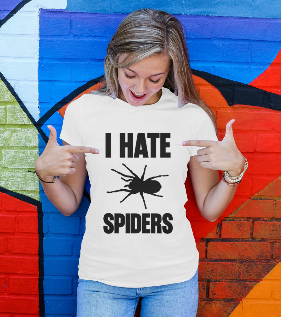 I Hate Spiders Big Bold Text With Spider T-Shirt