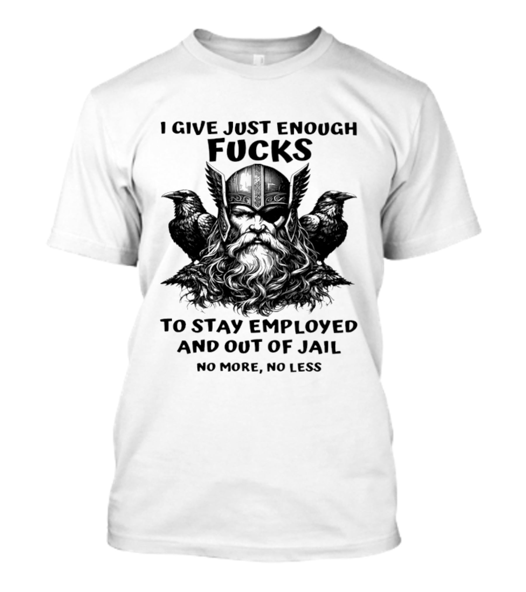 Viking I Give Just Enough Fucks To Stay Employed No More No Less T-Shirt