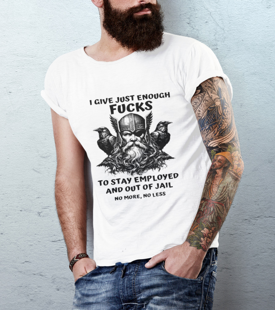 Viking I Give Just Enough Fucks To Stay Employed No More No Less T-Shirt