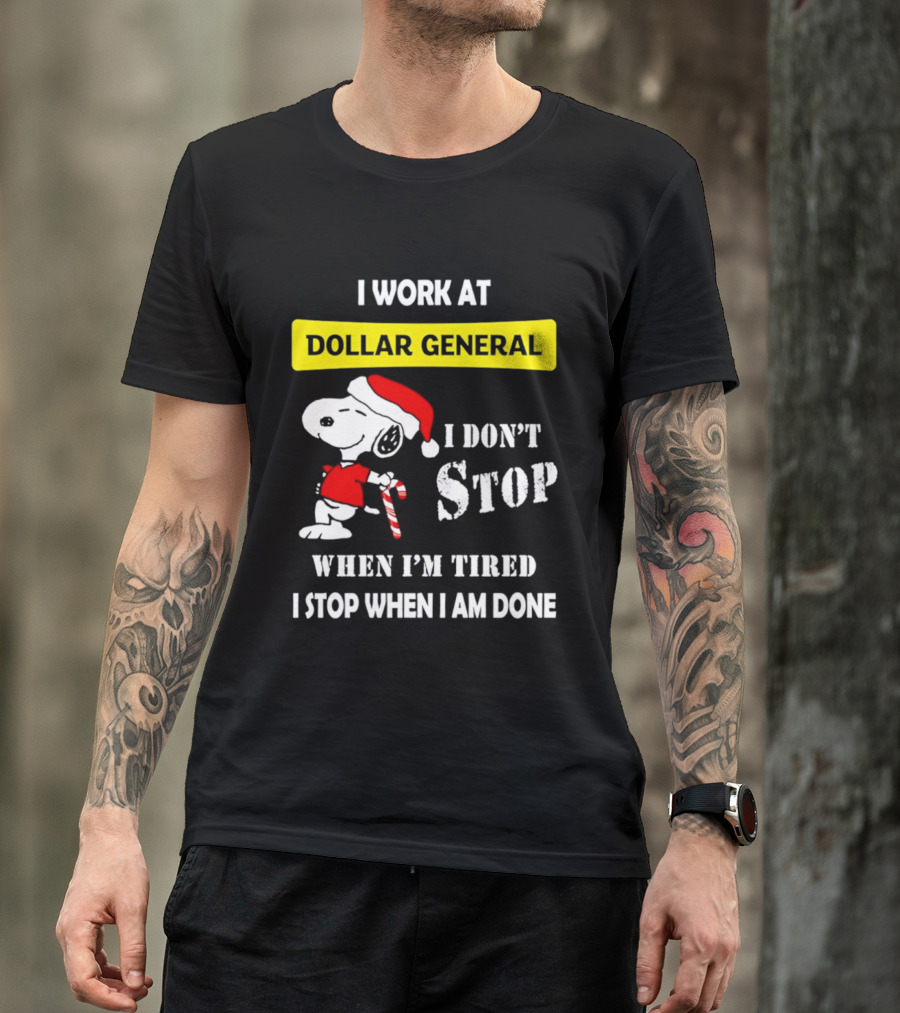 Snoopy Santa I Work At Dollar General I Don't Stop When I'm Tired I Stop When I Am Done T-Shirt