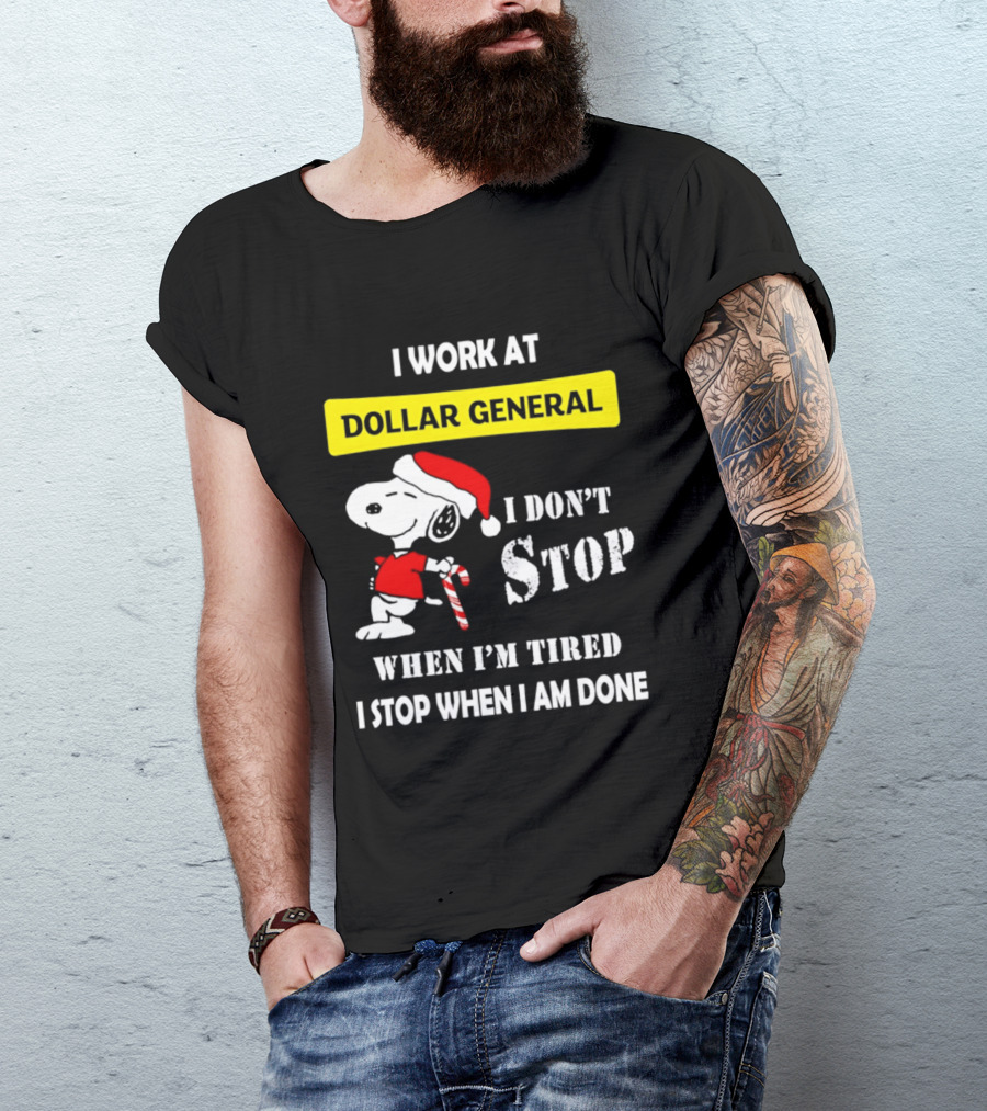 Snoopy Santa I Work At Dollar General I Don't Stop When I'm Tired I Stop When I Am Done T-Shirt