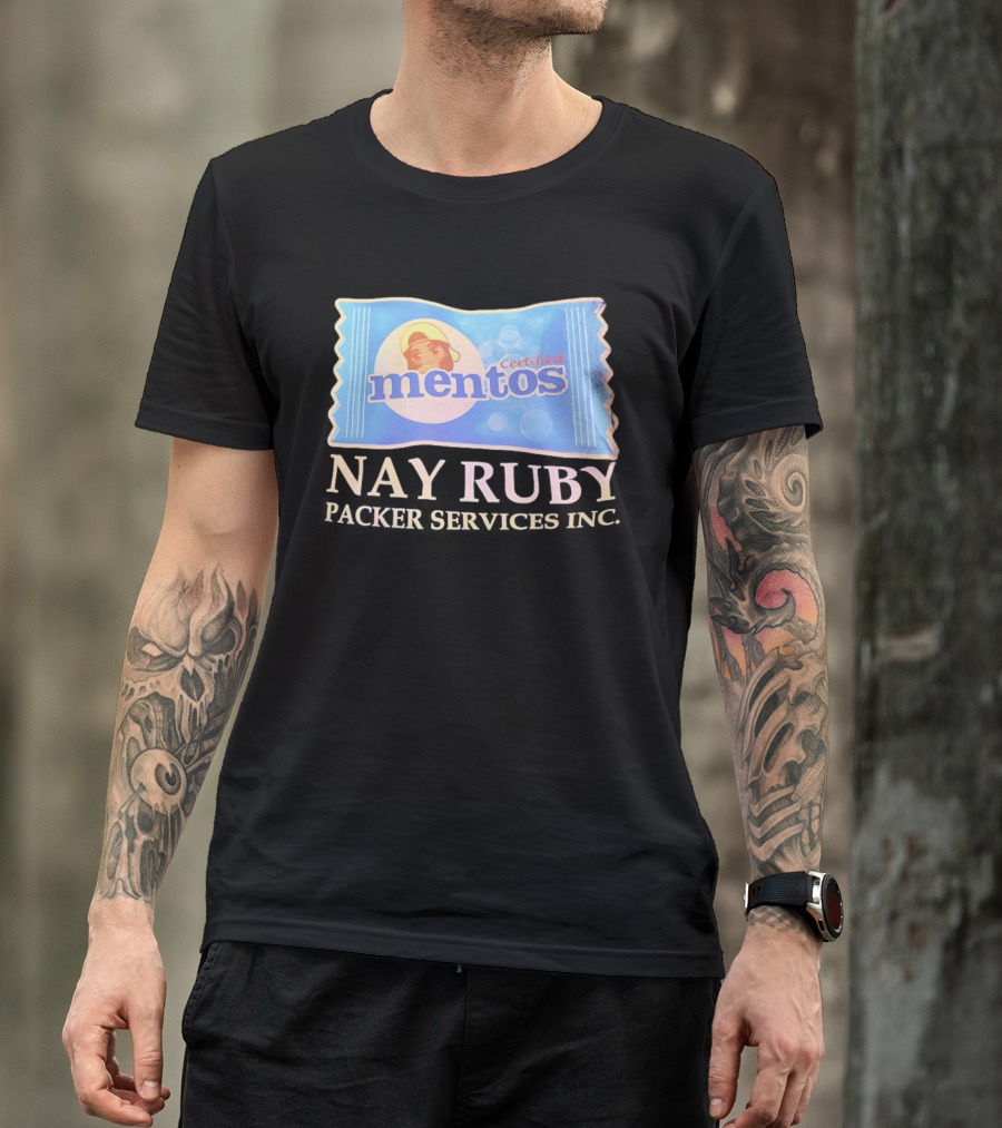 Mentos Certified Nay Ruby Packer Services Inc T-Shirt