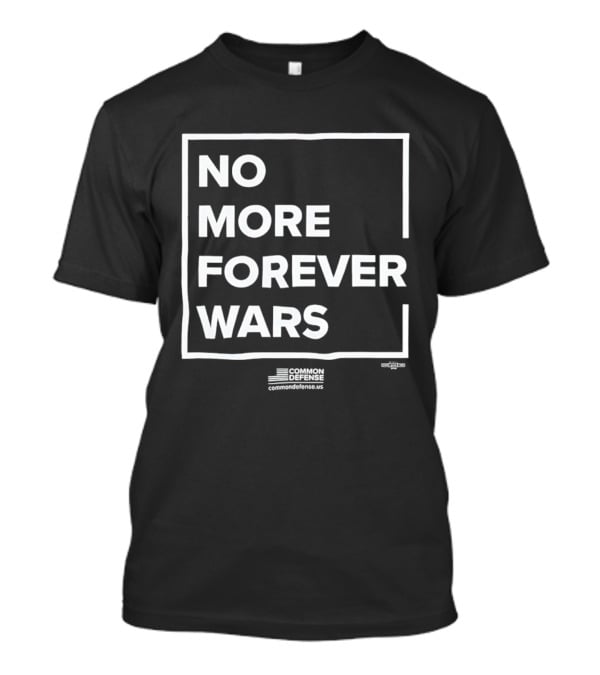 No More Forever Wars '26 Common Defense Campaign T-Shirt