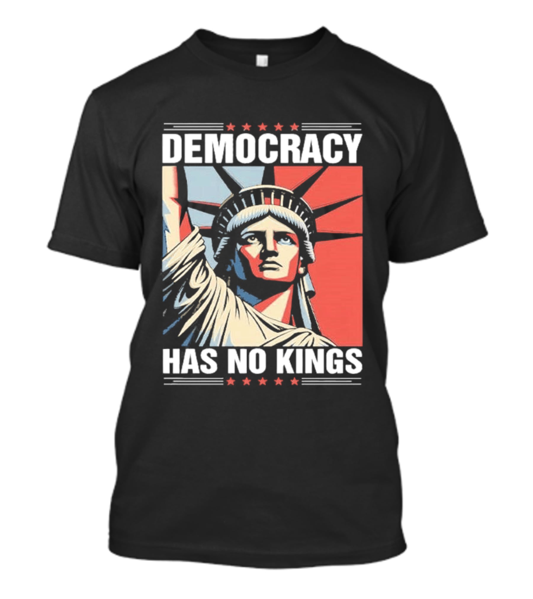 Democracy Has No Kings Statue Of Liberty T-Shirt