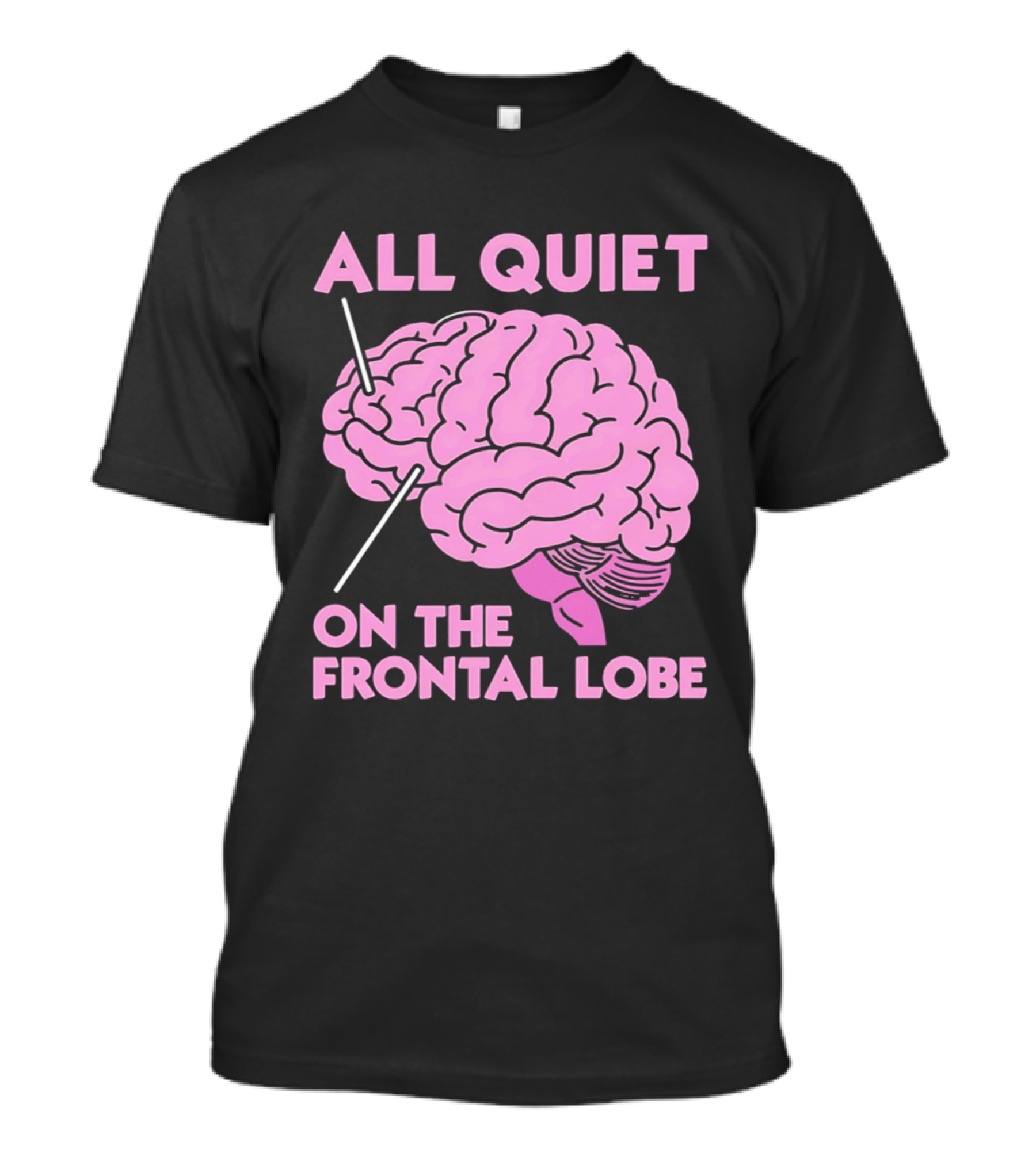 All Quiet On The Frontal Lobe Pink Brain T-Shirt