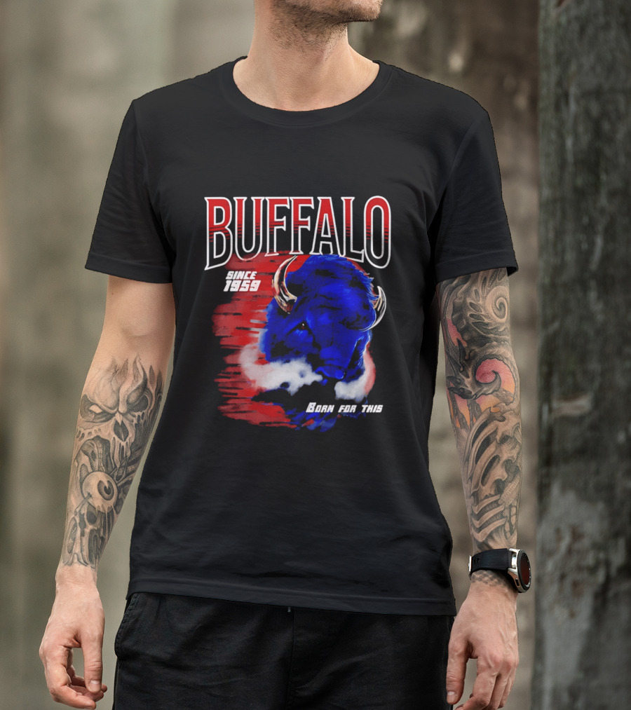 Buffalo Bills Since 1959 Buf Born For This Original T-Shirt