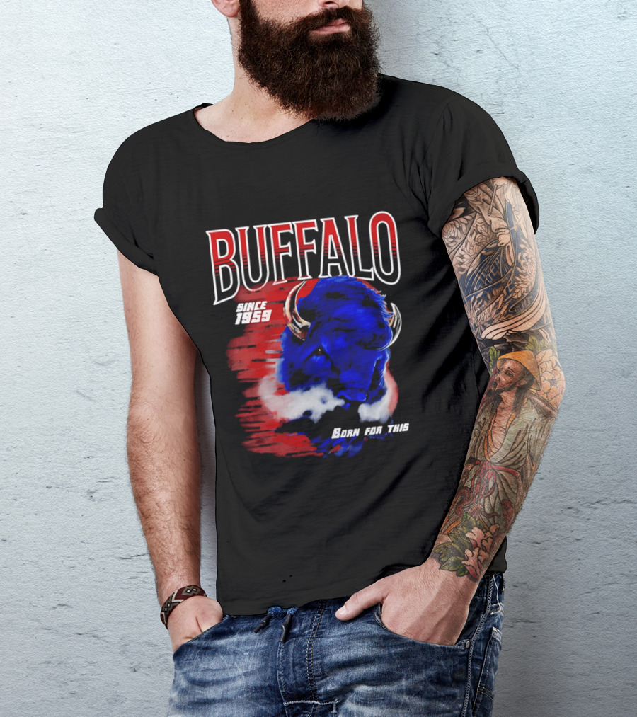 Buffalo Bills Since 1959 Buf Born For This Original T-Shirt