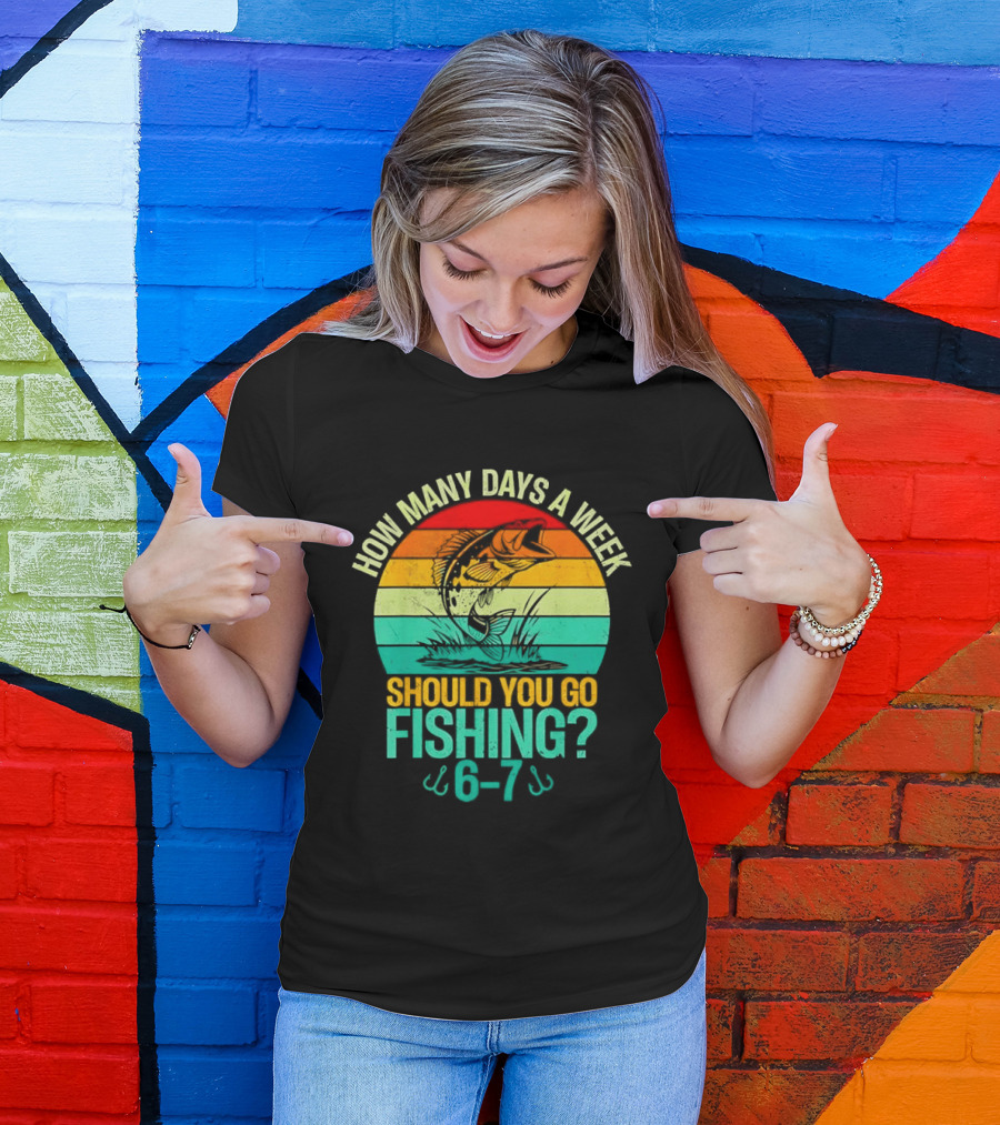 How Many Days A Week Should You Go Fishing 6 7 Retro Sunset Fish T-Shirt