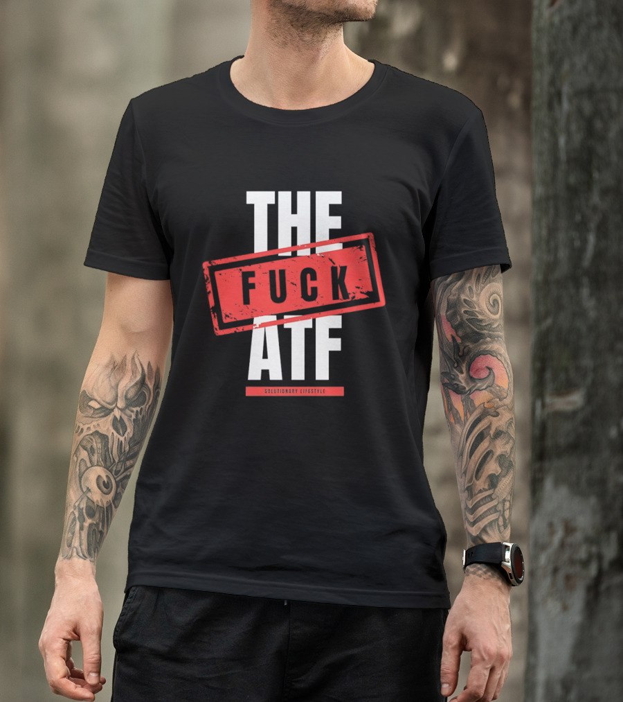 The Fuck Atf T-Shirt