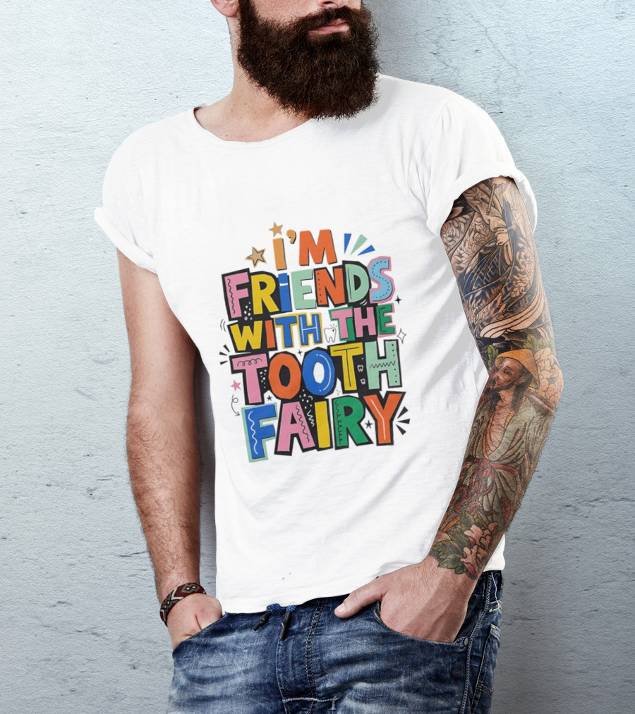 I'm Friends With The Tooth Fairy Colorful Collage T-Shirt