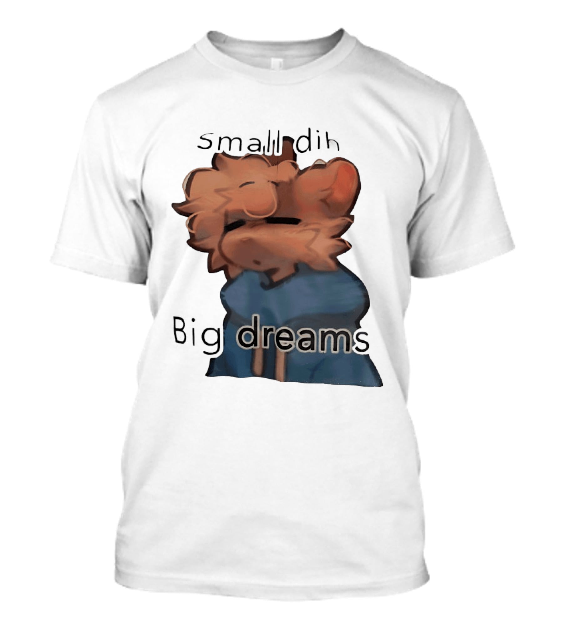 Small Dih Big Dreams Cute T-Shirt