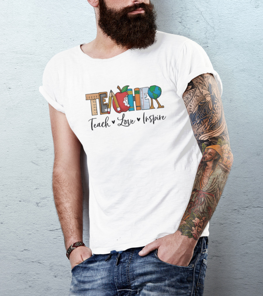 Teacher Teach Love Inspire With Educational T-Shirt