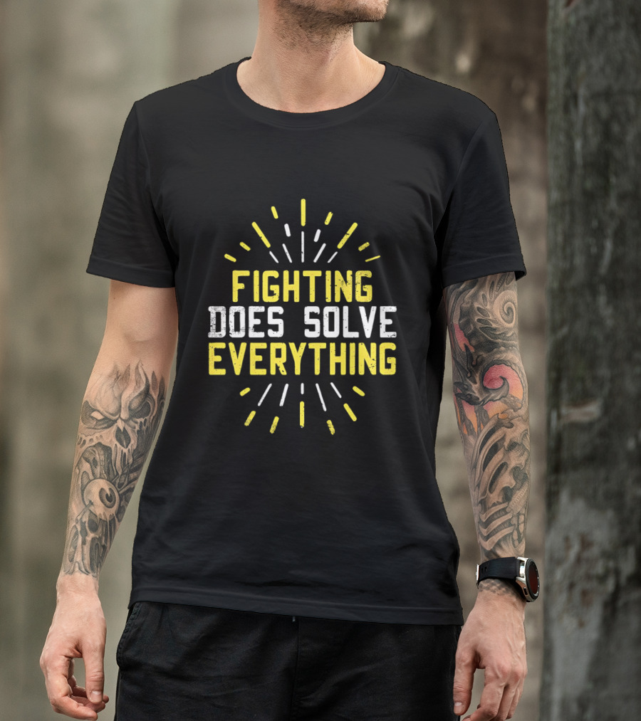 Fighting Does Solve Everything Bold Motivational Phrase Burst T-Shirt