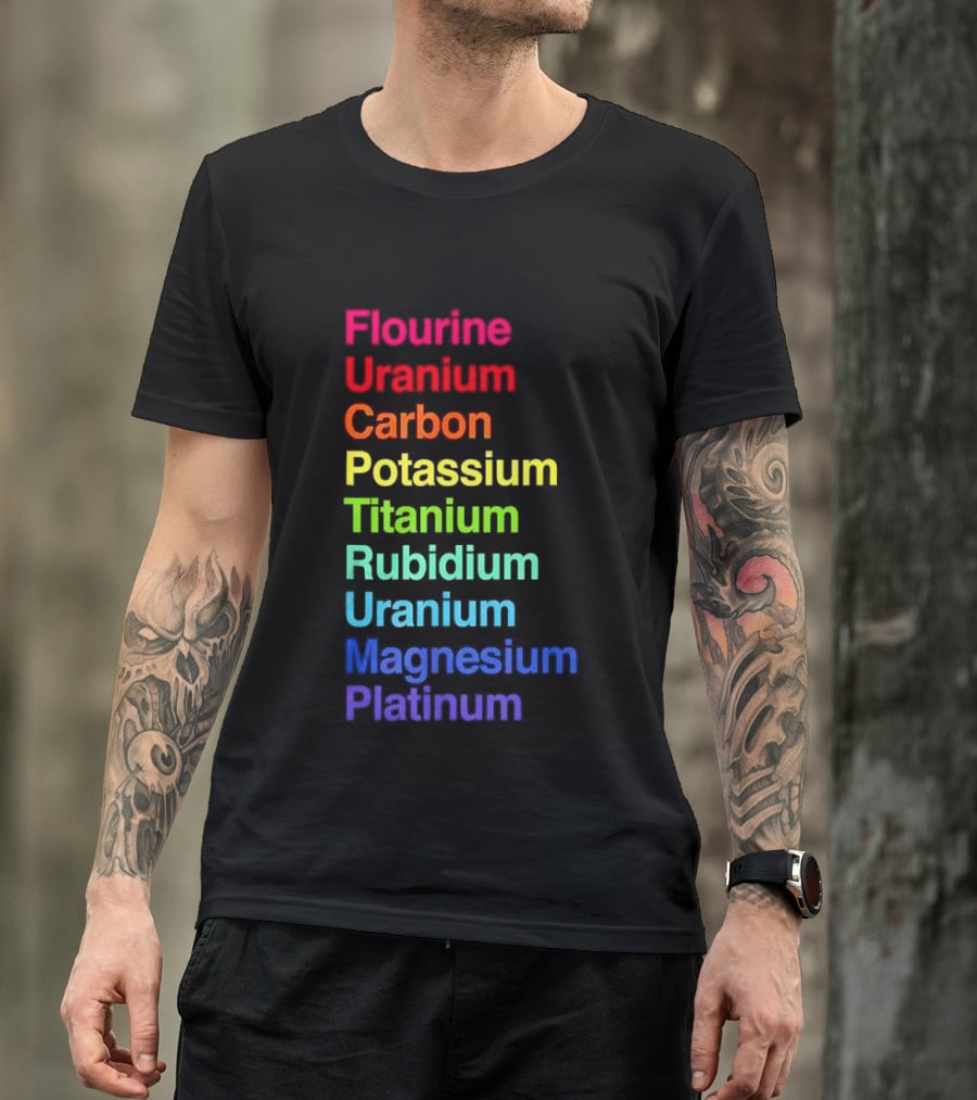 Flourine Uranium Carbon Potassium Titanium Rubidium Uranium Magnesium Platinum T-Shirt