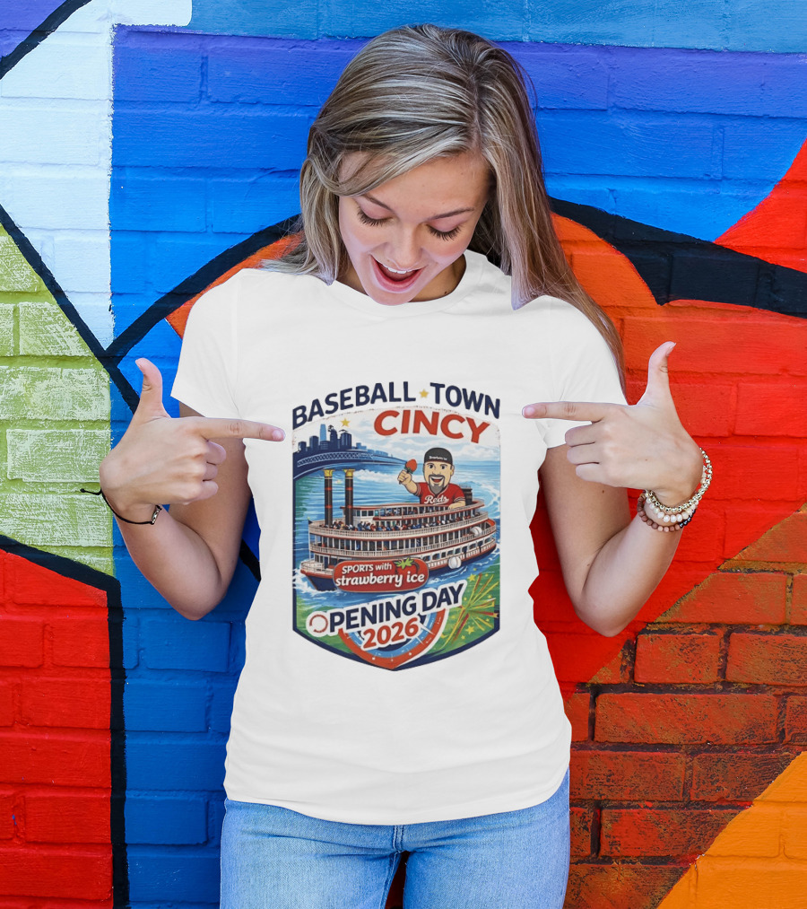Baseball Town Cincy Reds Sports With Strawberry Ice Opening Day 2026 Riverboat Celebration T-Shirt