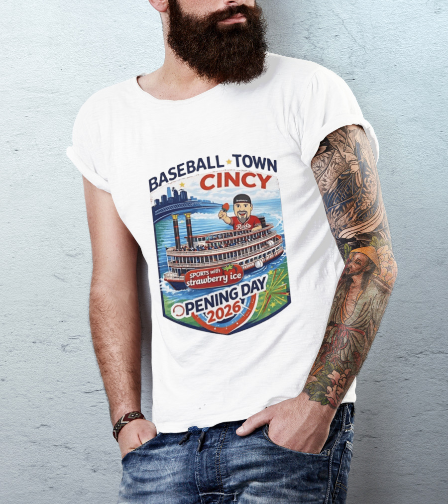 Baseball Town Cincy Reds Sports With Strawberry Ice Opening Day 2026 Riverboat Celebration T-Shirt