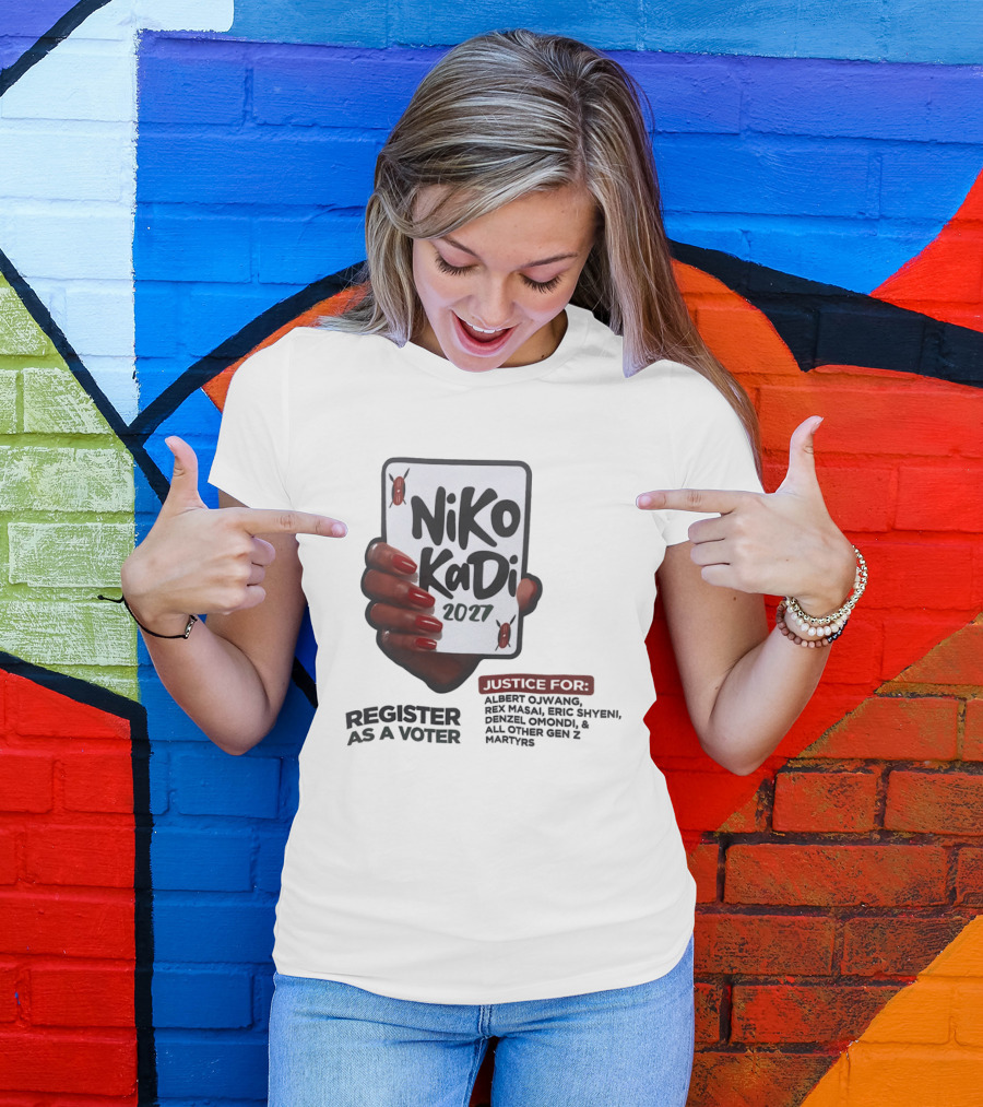 Niko Kadi 2027 Register As A Voter Justice For Gen Z Martyrs Albert Owino Rex A Eric Shyebei Drexel Omondi T-Shirt