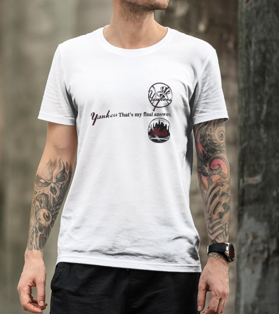 Yankees That's My Final Answer Mets Logos T-Shirt