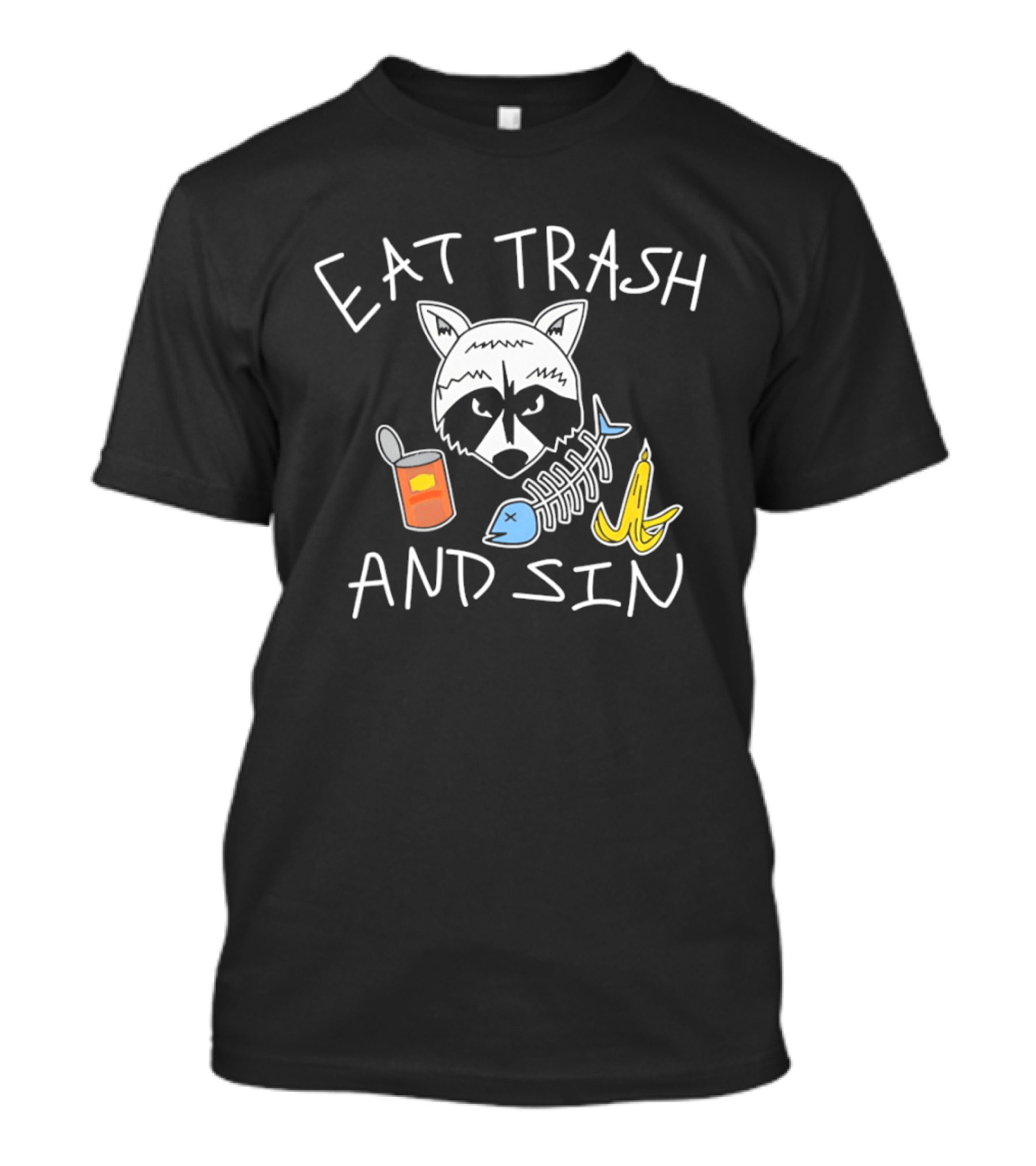 Eat Trash And Sin Raccoon Head Fish Bone Banana Peel Can T-Shirt