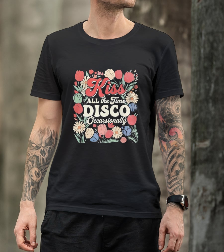 Kiss All The Time Disco Occasionally With Flowers T-Shirt