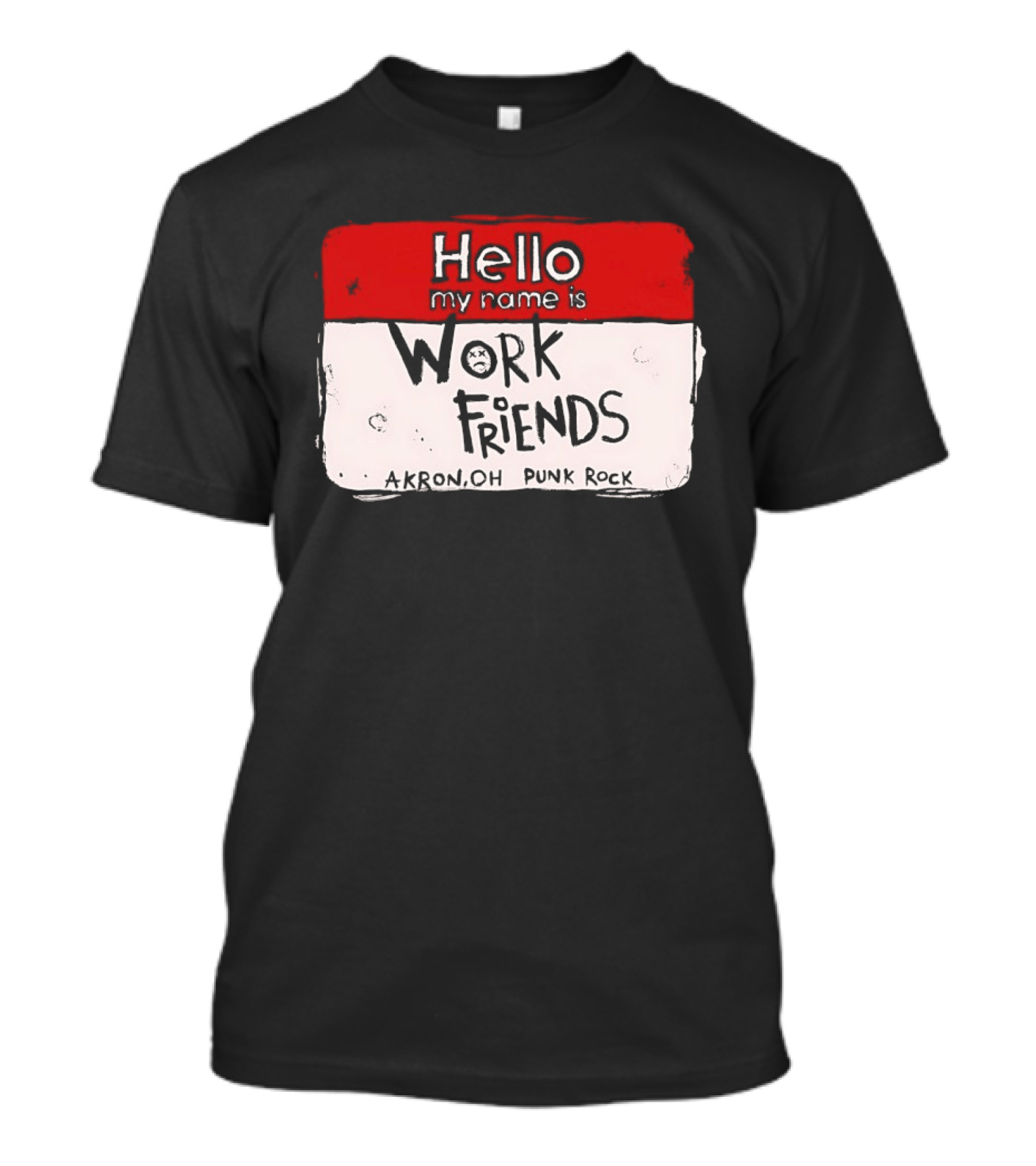 Hello My Name Is Work Friends Akron OH Punk Rock Sticker T-Shirt