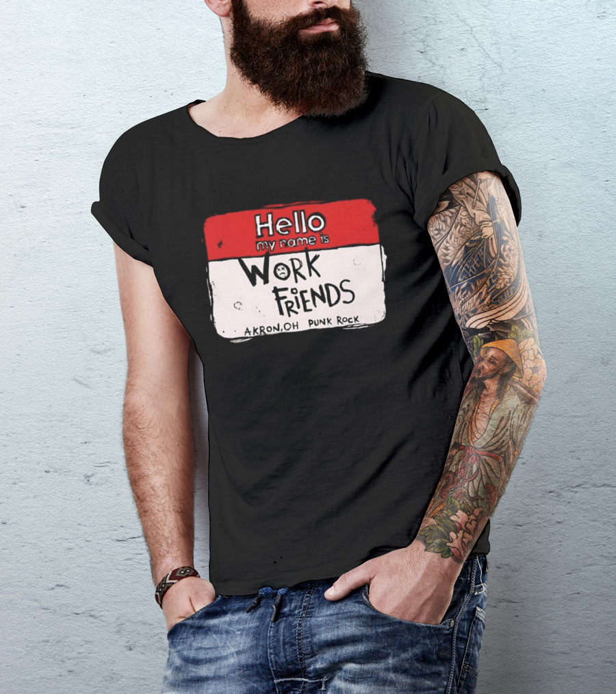 Hello My Name Is Work Friends Akron OH Punk Rock Sticker T-Shirt