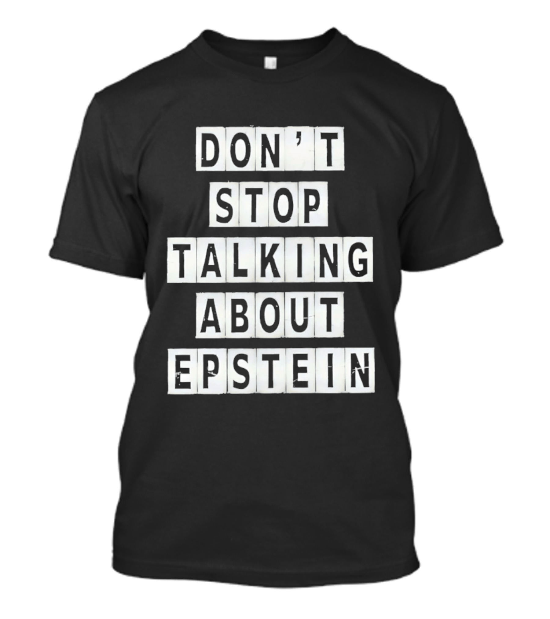 Don't Stop Talking About Epstein Awareness Message T-Shirt