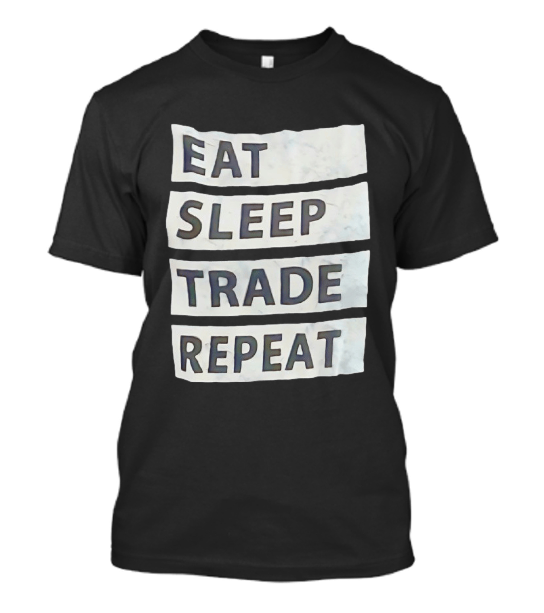 Eat Sleep Trade Repeat Phrase For Traders And Investors T-Shirt