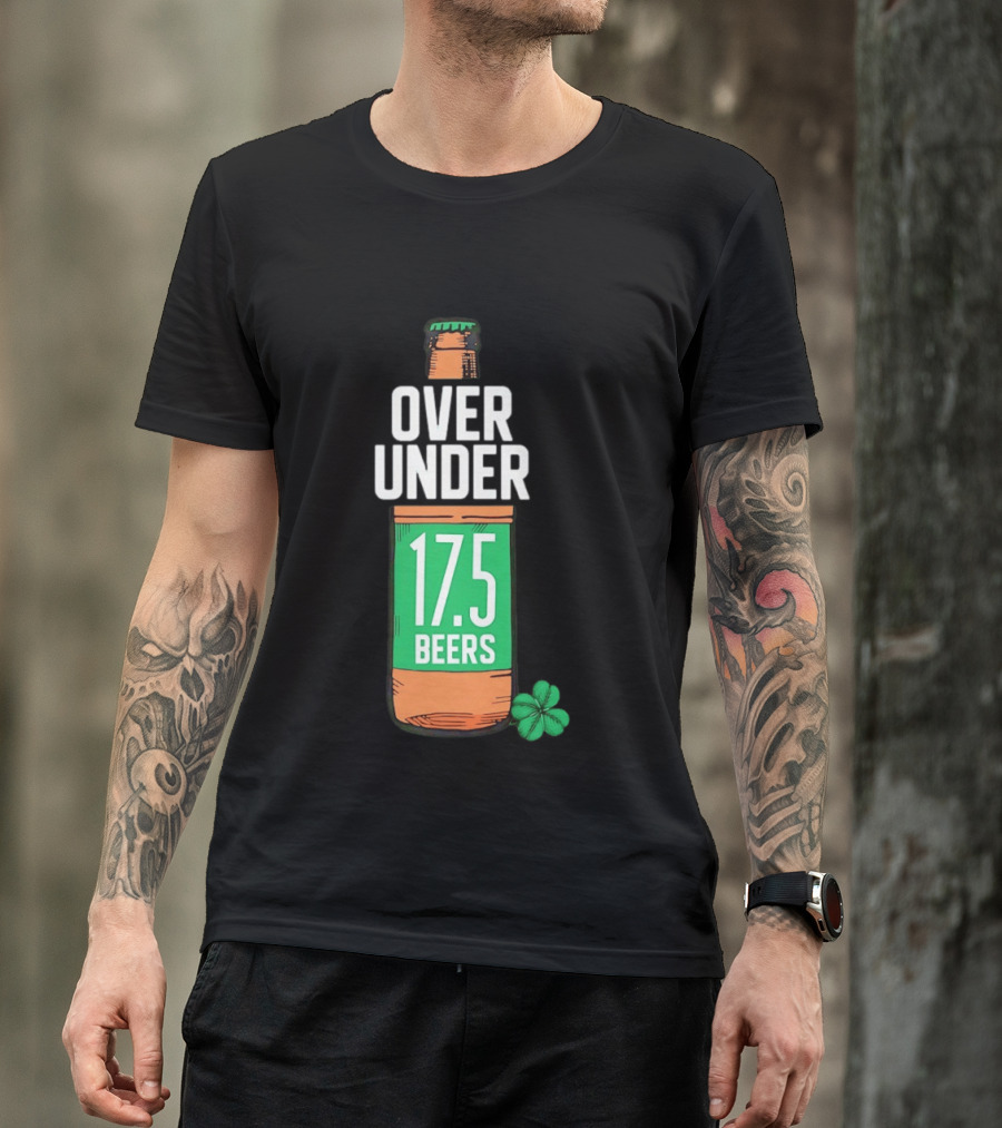 St Paddy's Over Under 17.5 Beers Bottle With Shamrock T-Shirt