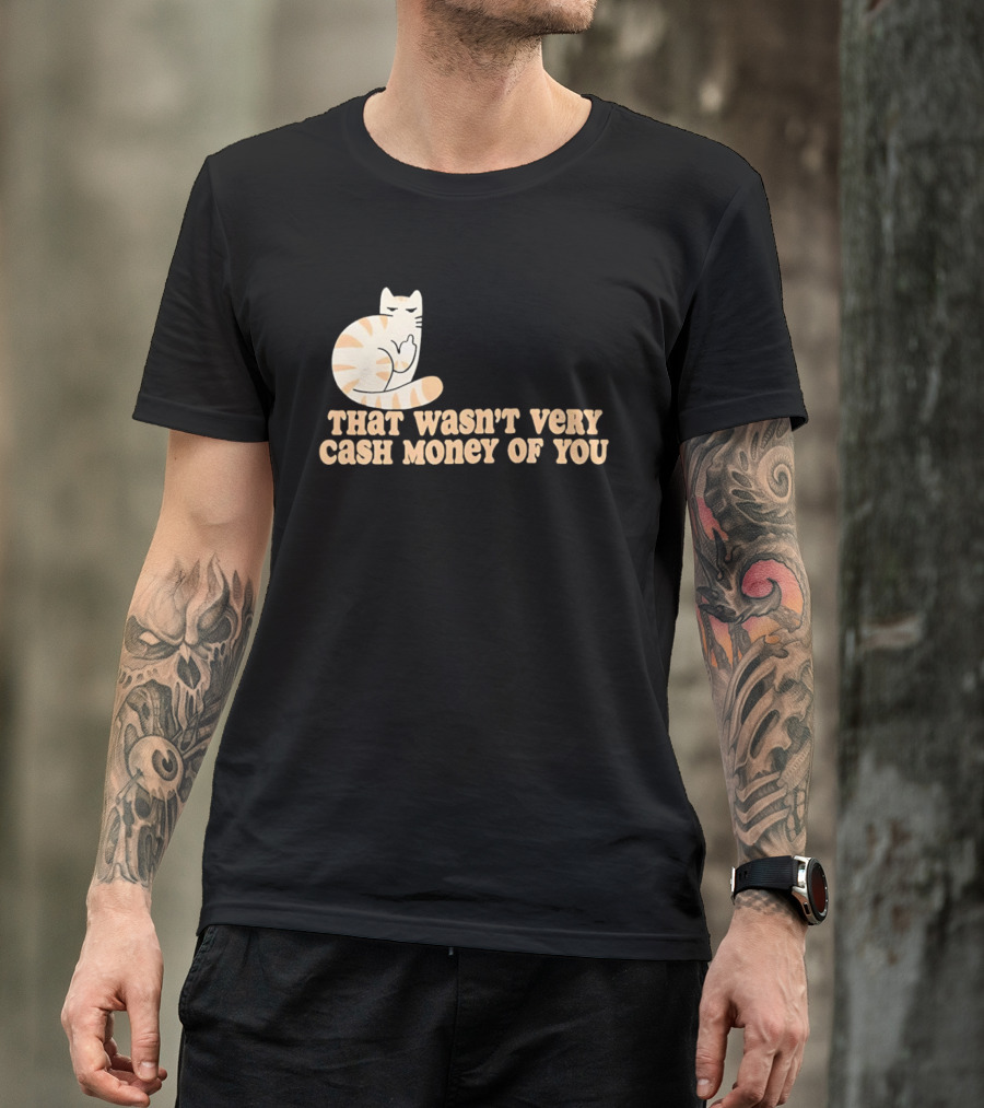 Tabby Cat Middle Finger That Wasn't Very Cash Money Of You T-Shirt