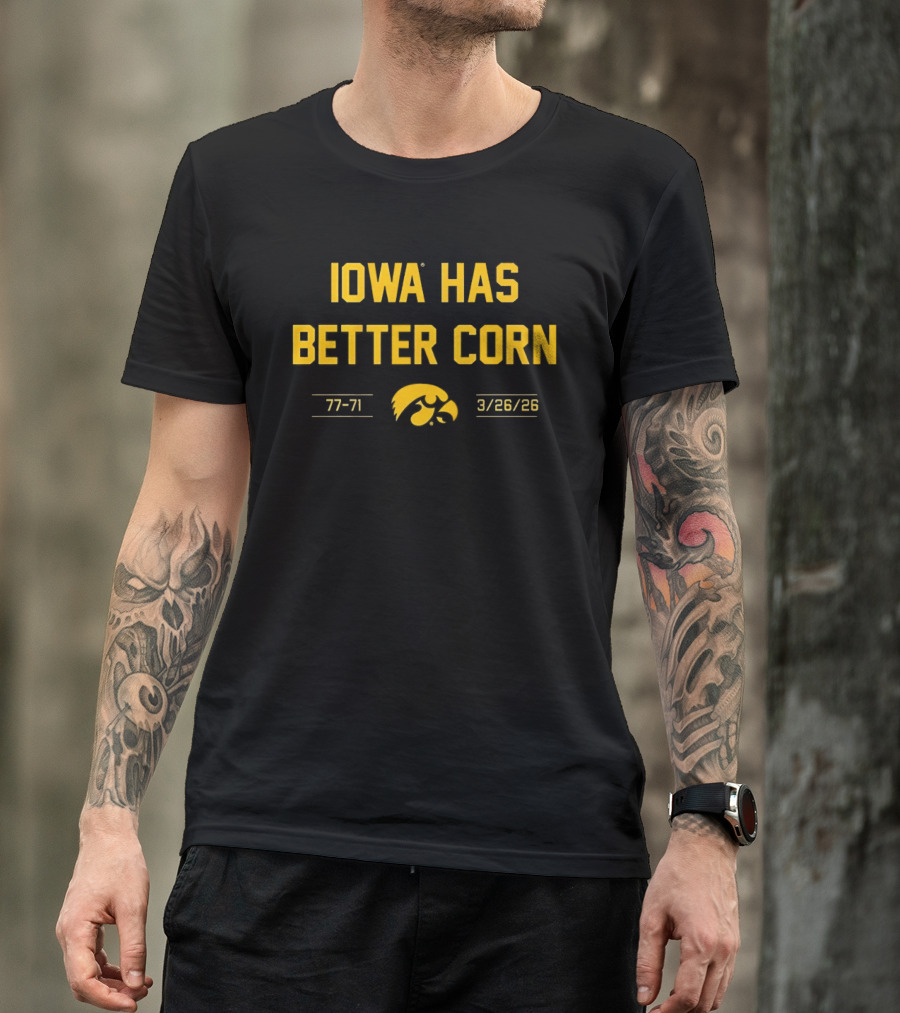 Iowa Has Better Corn 77 71 3/26/26 Hawkeyes T-Shirt