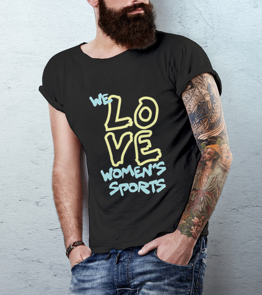 We Love Women's Sports Lettering Support Empowerment T-Shirt