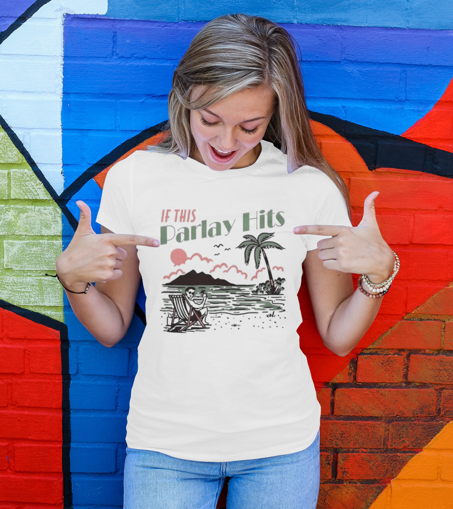 If This Parlay Hits Beach Holiday Palm Tree Sunset Scene T-Shirt