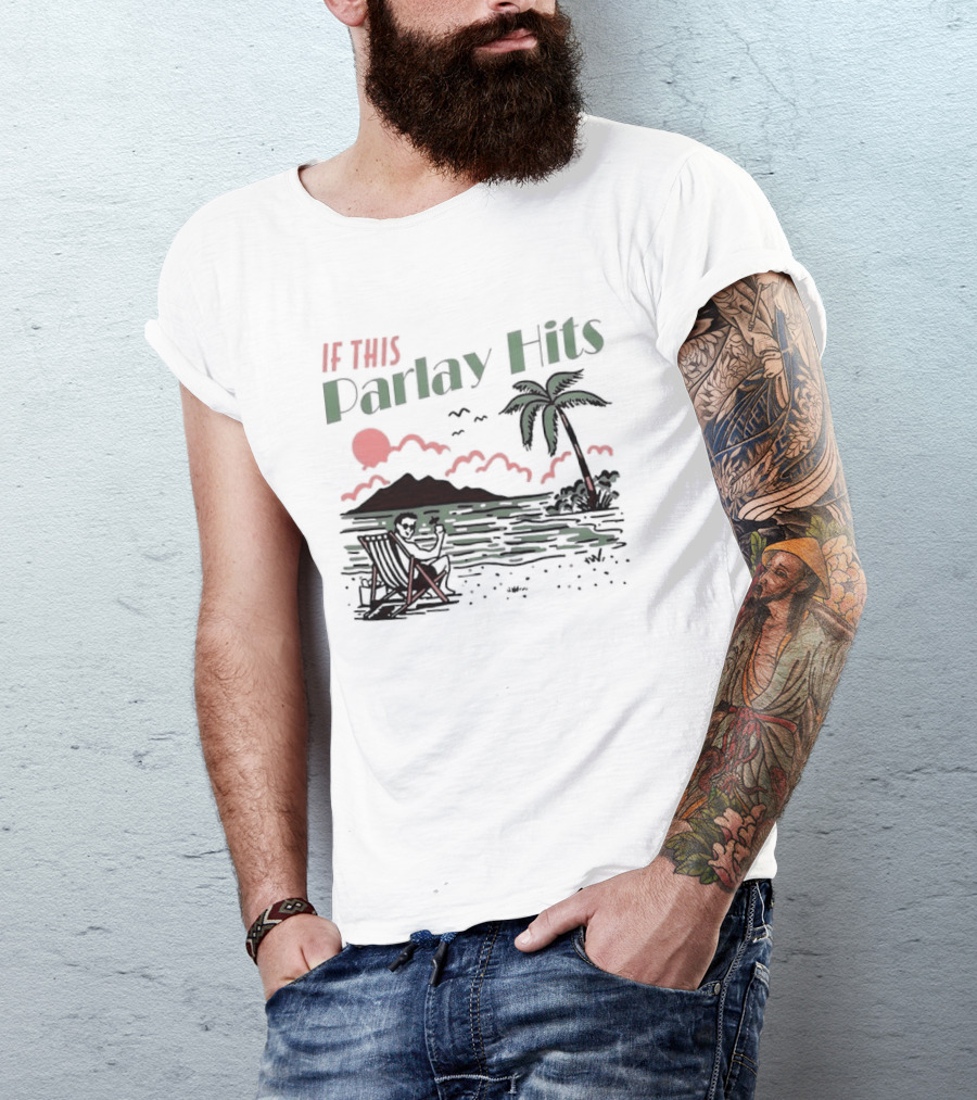 If This Parlay Hits Beach Holiday Palm Tree Sunset Scene T-Shirt