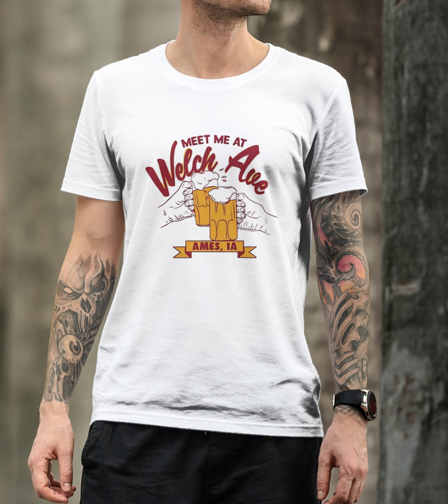 Meet Me At Welch Ave Ames IA Beer Cheers T-Shirt