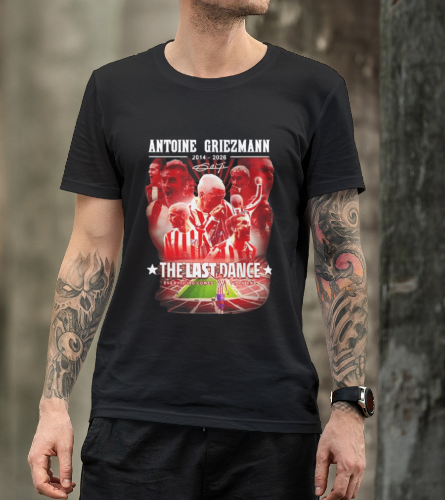 Antoine Griezmann Atlético Madrid The Last Dance 2014 2026 Everything Comes To An End T-Shirt