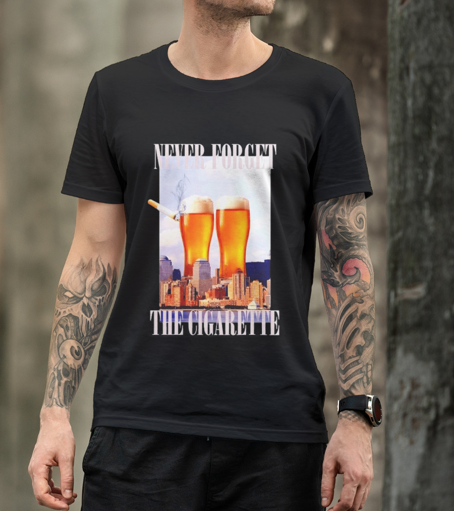 Never Forget The Cigarette Twin Beer Towers 9 11 T-Shirt