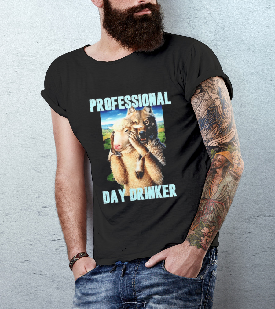 Professional Day Drinker Wolf In Sheep's Clothing T-Shirt