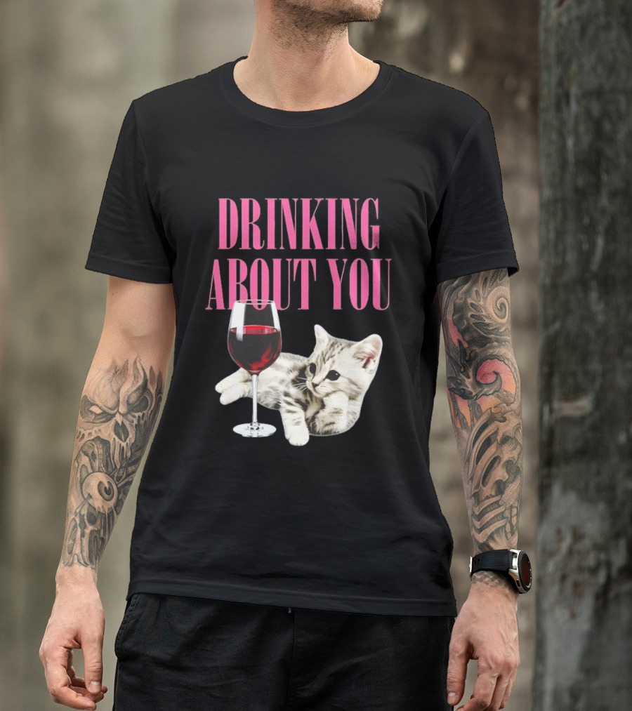 Drinking About You Kitten And Wine Glass T-Shirt