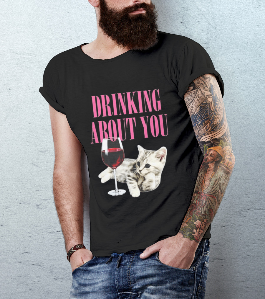 Drinking About You Kitten And Wine Glass T-Shirt