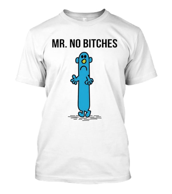 Mr No Bitches Roger Hargreaves Mr Men T-Shirt