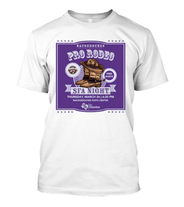 Nacogdoches Pro Rodeo SFA Night Free S March 26 6:30 PM Expo Center T-Shirt