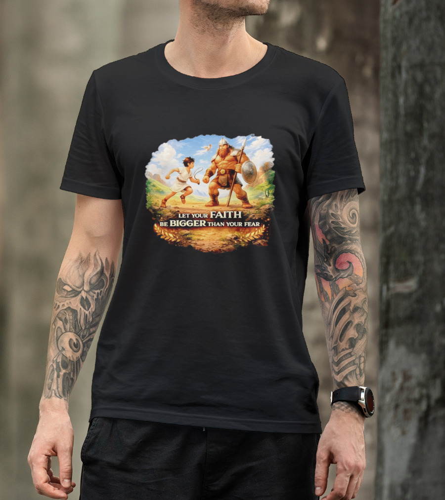 David And Goliath Let Your Faith Be Bigger Than Your Fear Christian Message T-Shirt