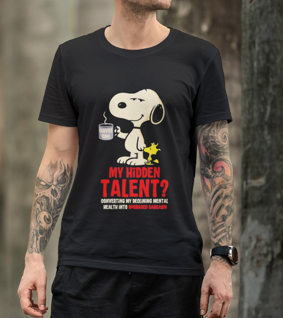 Snoopy And Woodstock Coffee Time My Hidden Talent Converting Declining Mental Health Into Upgraded Sarcasm T-Shirt