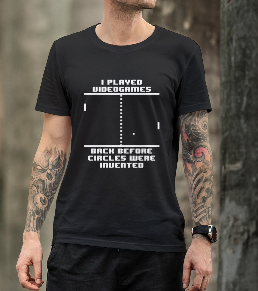I Played Video Games Back Before Circles Were Invented Retro Pixel Pong T-Shirt