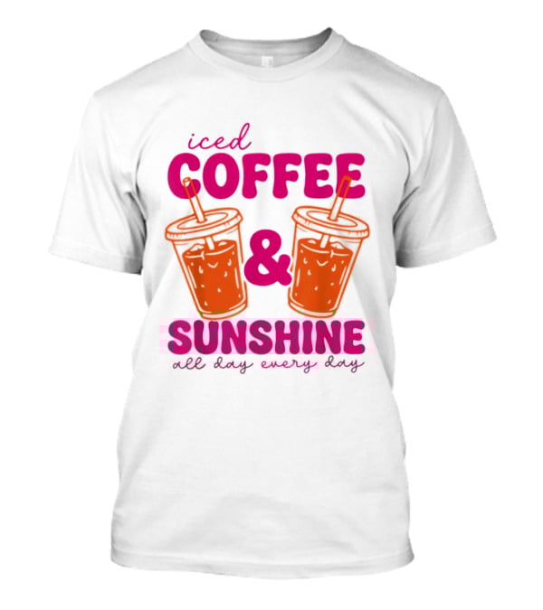 Iced Coffee Sunshine All Day Every Day Orange Juice T-Shirt