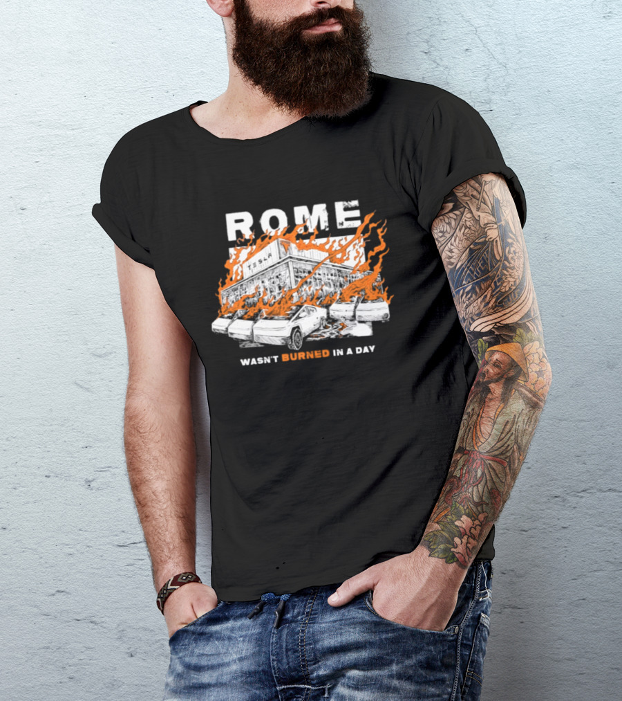 Rome Wasn't Burned In A Day Satirized Tesla Flaming Cars T-Shirt