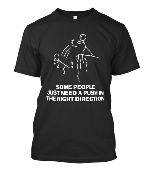 Some People Just Need A Push In The Right Direction Stick Figure Cliff T-Shirt