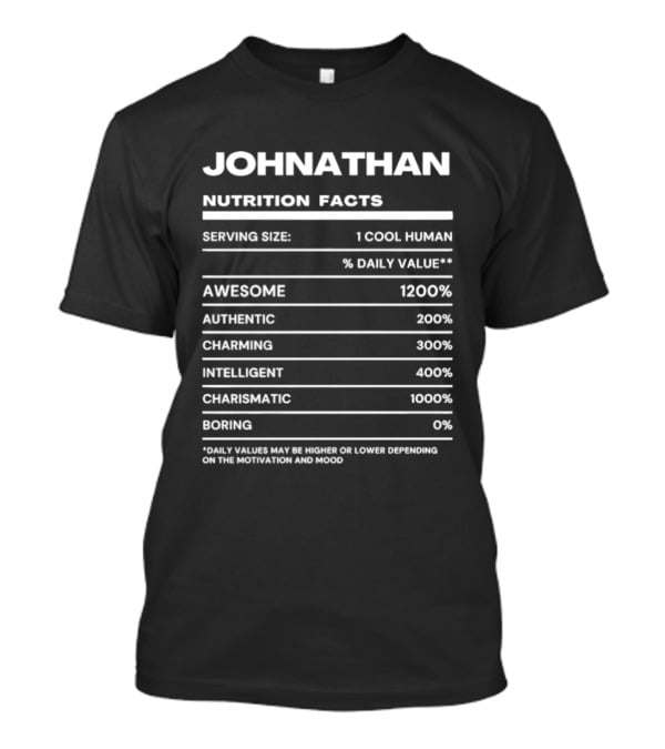 Johnathan Nutrition Facts Awesome Authentic Charming Intelligent Charismatic Cool Human T-Shirt